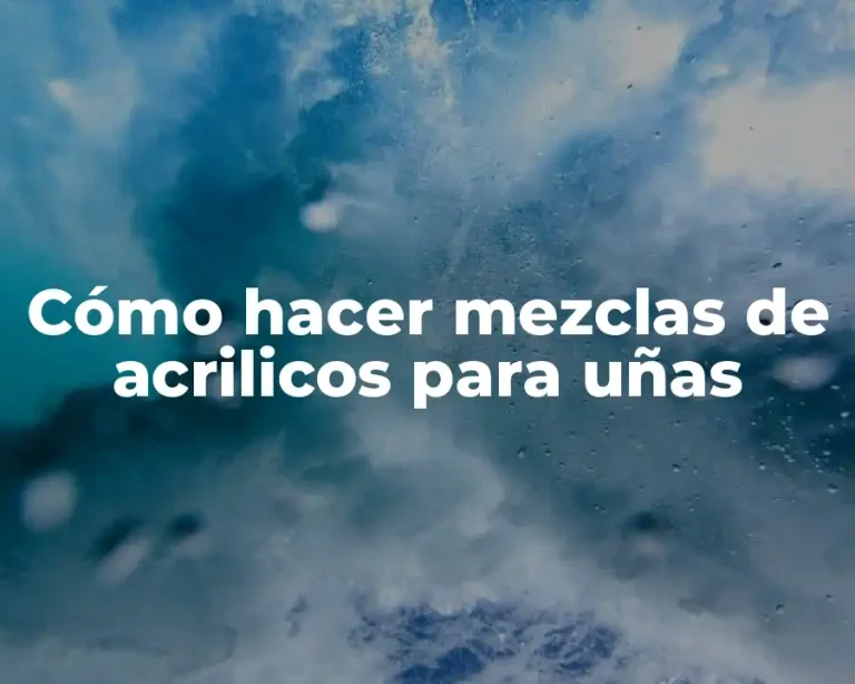 Cómo hacer mezclas de acrilicos para uñas