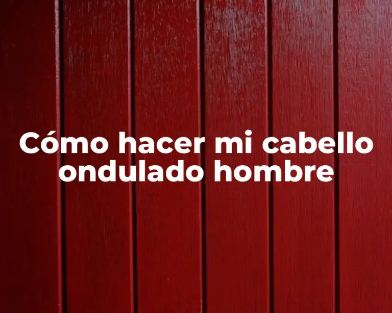 Cómo hacer mi cabello ondulado hombre