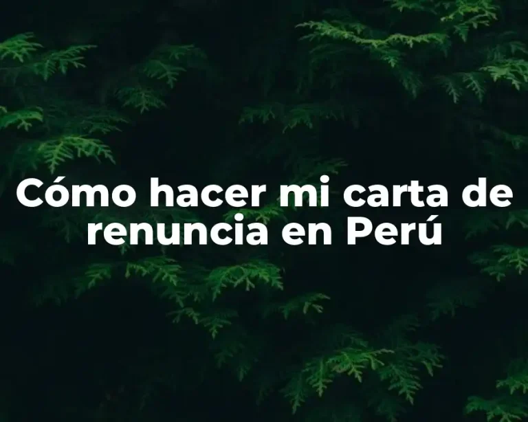 Cómo hacer mi carta de renuncia en Perú