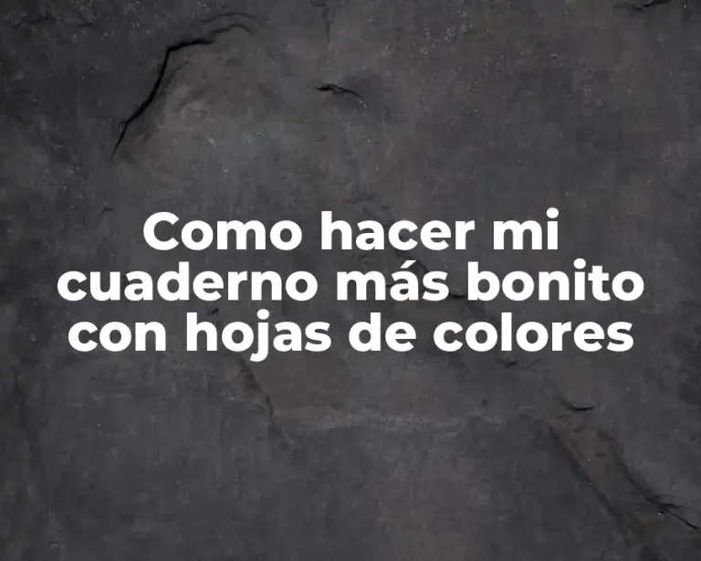Como hacer mi cuaderno más bonito con hojas de colores