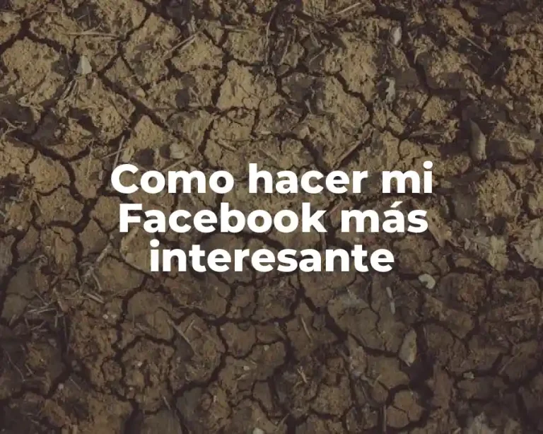 Como hacer mi Facebook más interesante