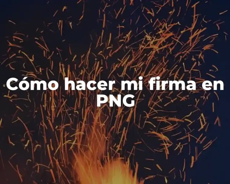 Cómo hacer mi firma en PNG