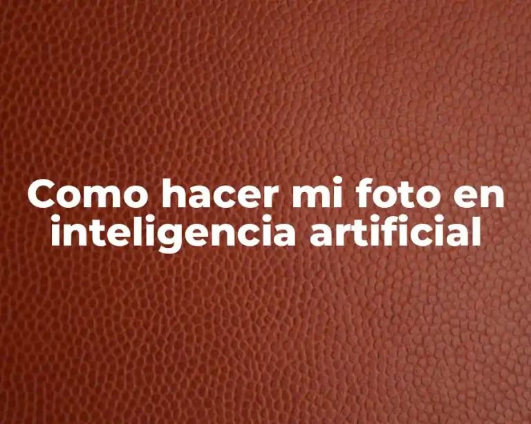 Como hacer mi foto en inteligencia artificial