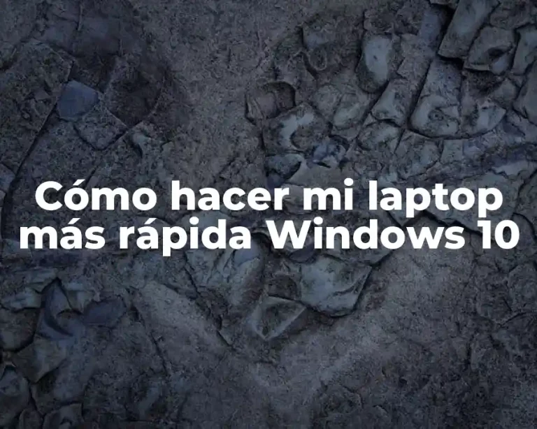 Cómo hacer mi laptop más rápida Windows 10