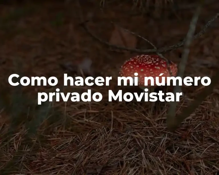 Como hacer mi número privado Movistar