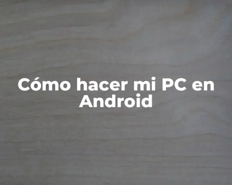 Cómo hacer mi PC en Android