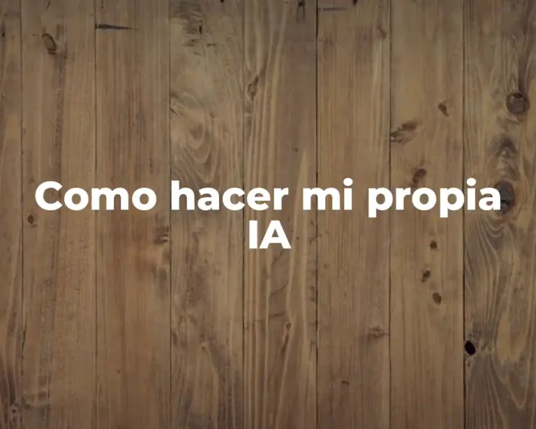 Como hacer mi propia IA