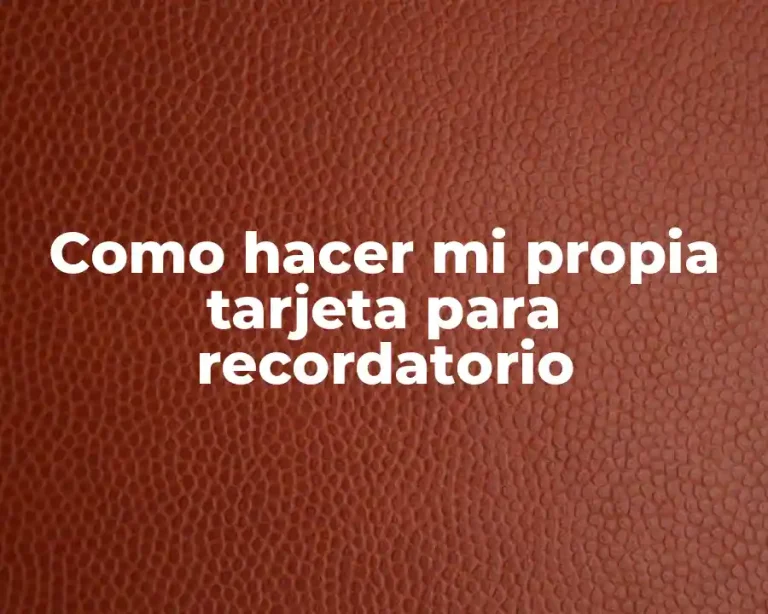 Como hacer mi propia tarjeta para recordatorio