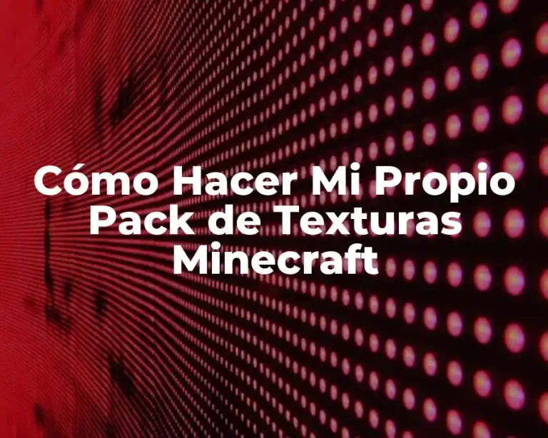 Cómo Hacer Mi Propio Pack de Texturas Minecraft