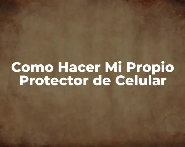 Como Hacer Mi Propio Protector de Celular