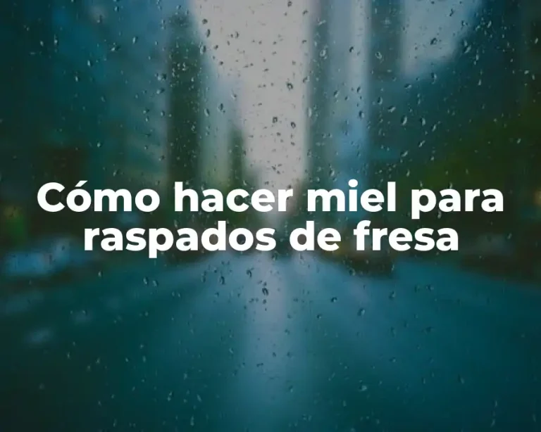 Cómo hacer miel para raspados de fresa