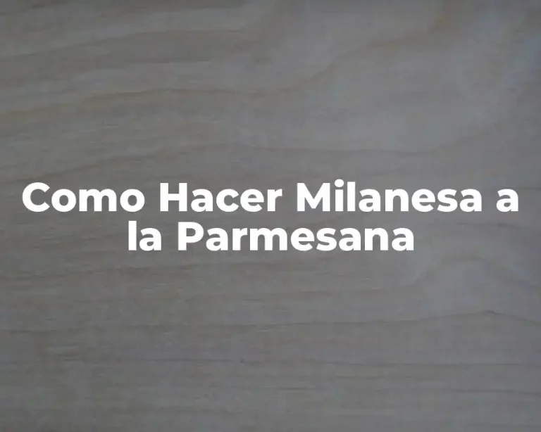 Como Hacer Milanesa a la Parmesana
