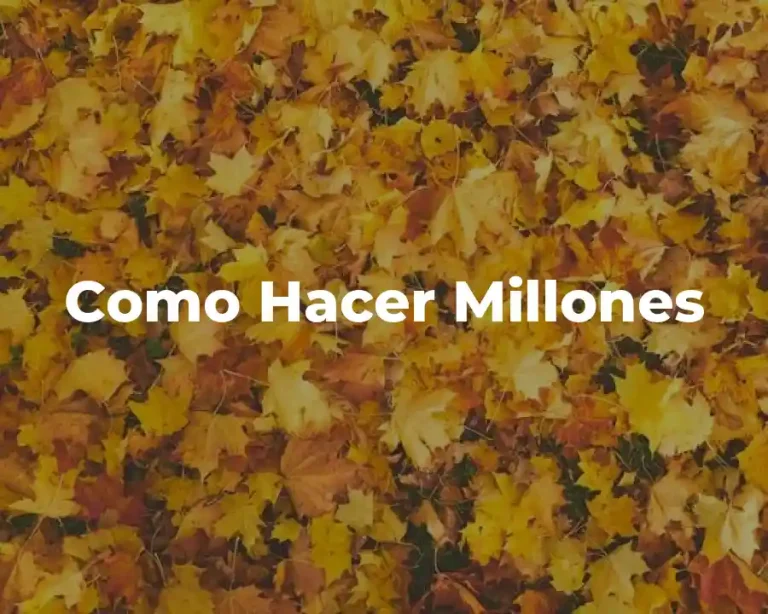 Como Hacer Millones