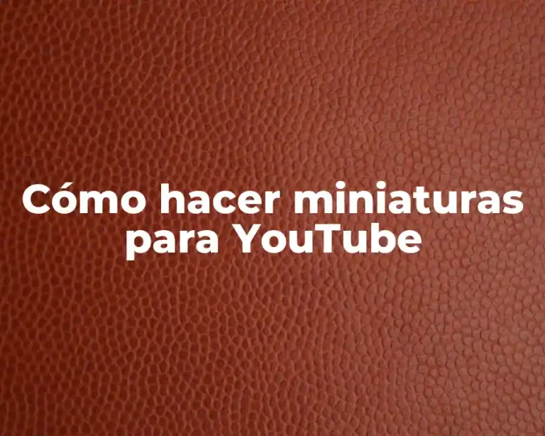 Cómo hacer miniaturas para YouTube
