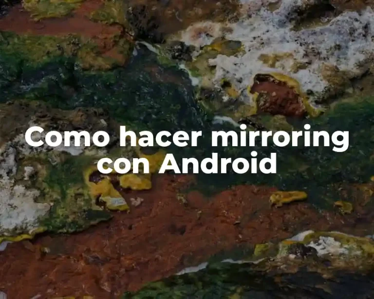 Como hacer mirroring con Android