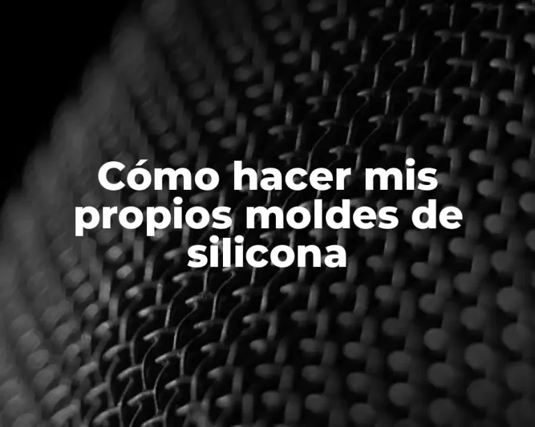 Cómo hacer mis propios moldes de silicona