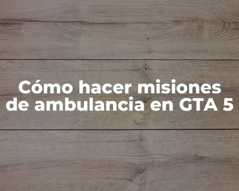 Cómo hacer misiones de ambulancia en GTA 5