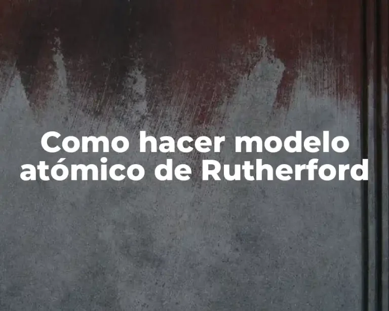 Como hacer modelo atómico de Rutherford