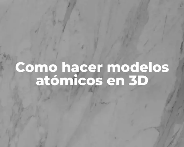 Como hacer modelos atómicos en 3D
