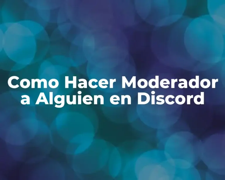 Como Hacer Moderador a Alguien en Discord