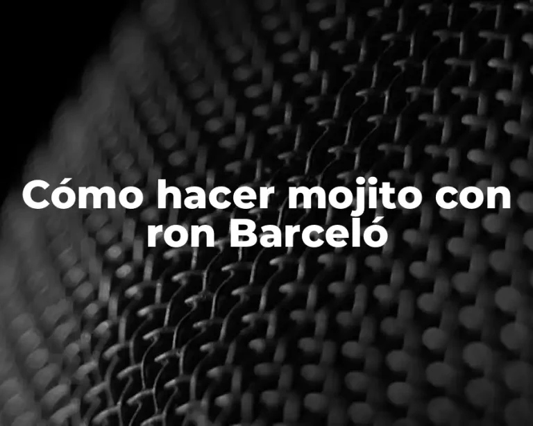 Cómo hacer mojito con ron Barceló