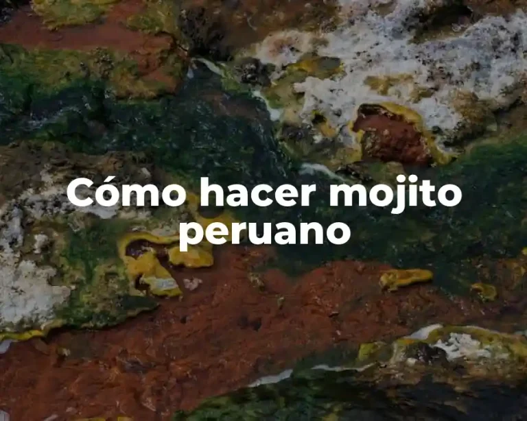 Cómo hacer mojito peruano