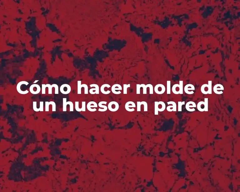 Cómo hacer molde de un hueso en pared