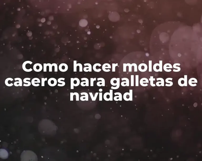 Como hacer moldes caseros para galletas de navidad