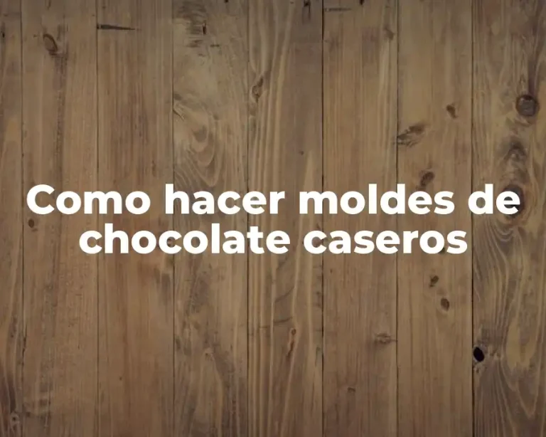 Como hacer moldes de chocolate caseros