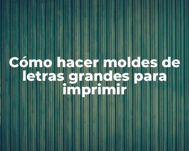Cómo hacer moldes de letras grandes para imprimir