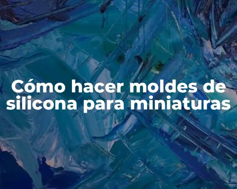 Cómo hacer moldes de silicona para miniaturas