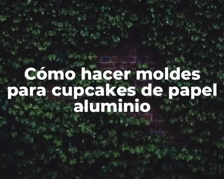 Cómo hacer moldes para cupcakes de papel aluminio