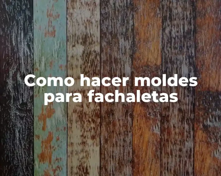 Como hacer moldes para fachaletas