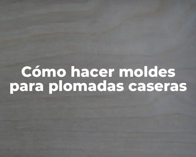 Cómo hacer moldes para plomadas caseras
