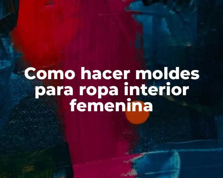 Como hacer moldes para ropa interior femenina