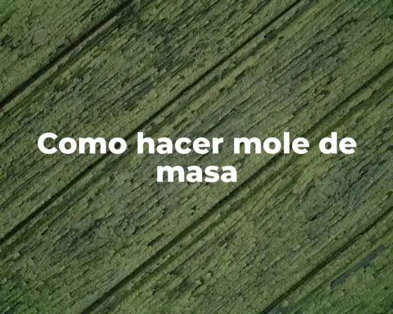 Como hacer mole de masa