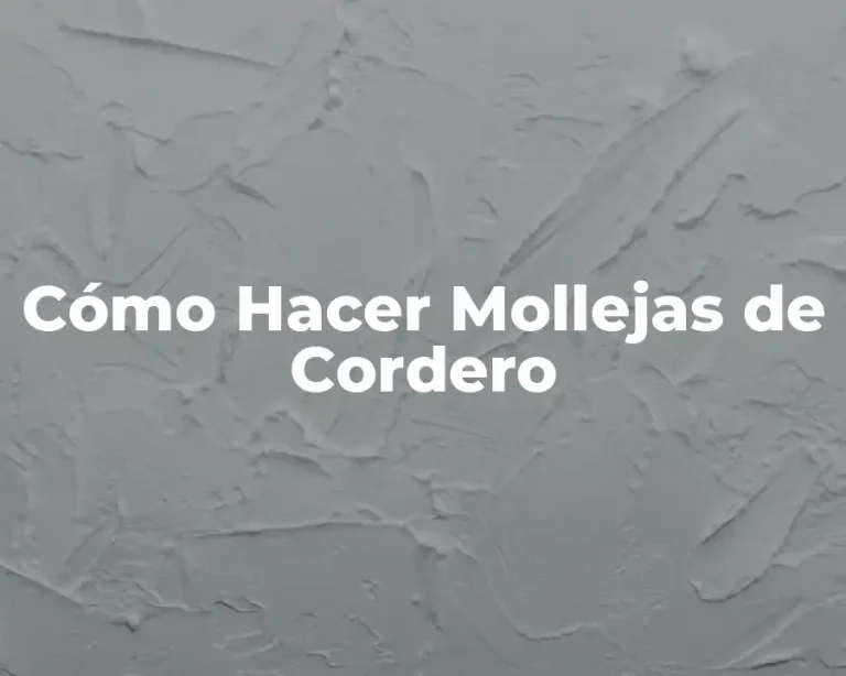 Cómo Hacer Mollejas de Cordero