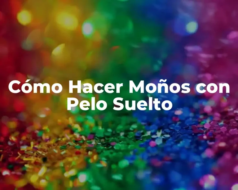 Cómo Hacer Moños con Pelo Suelto