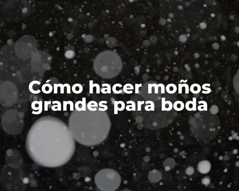Cómo hacer moños grandes para boda