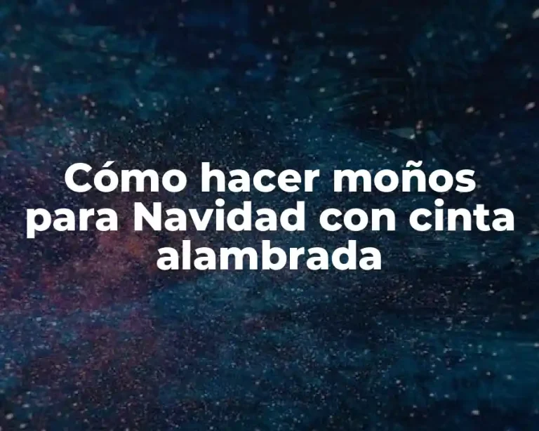 Cómo hacer moños para Navidad con cinta alambrada