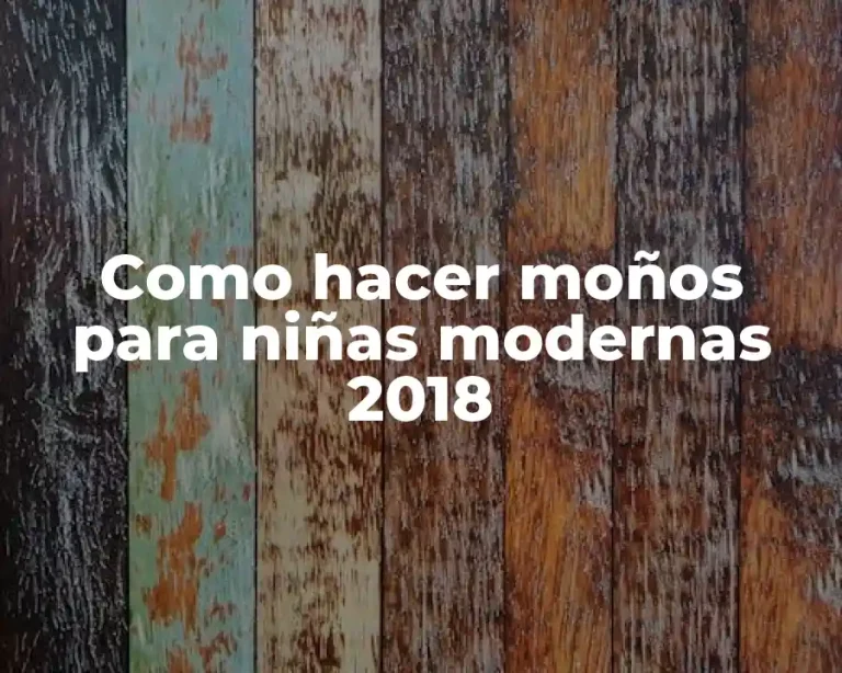 Como hacer moños para niñas modernas 2018