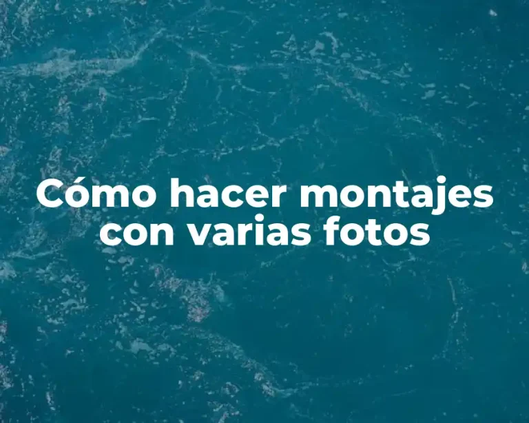 Cómo hacer montajes con varias fotos