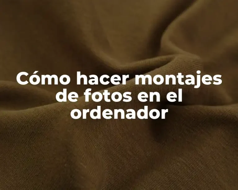 Cómo hacer montajes de fotos en el ordenador
