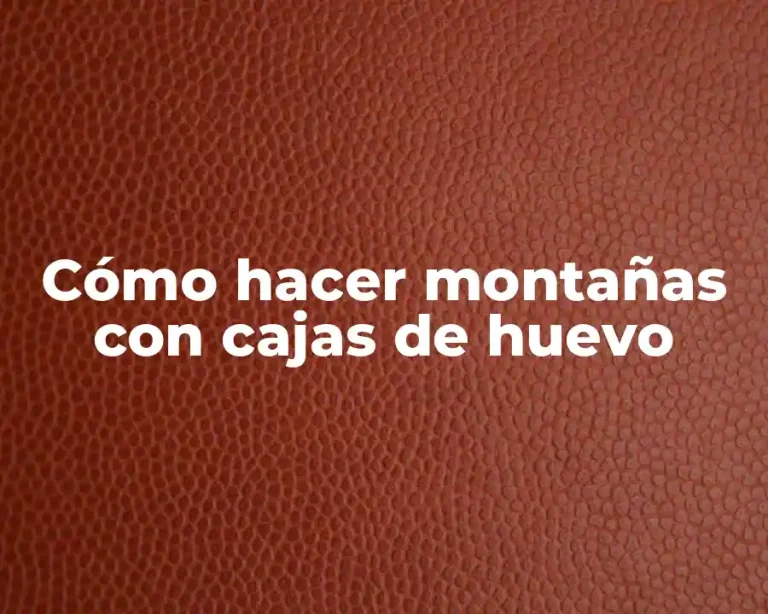 Cómo hacer montañas con cajas de huevo