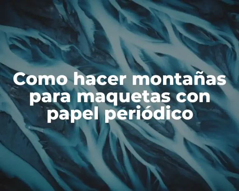 Como hacer montañas para maquetas con papel periódico