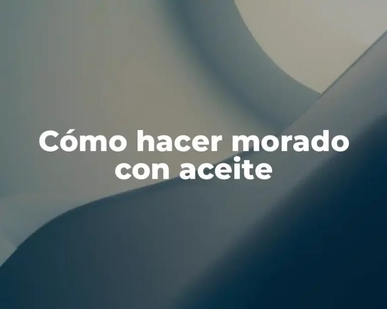 Cómo hacer morado con aceite