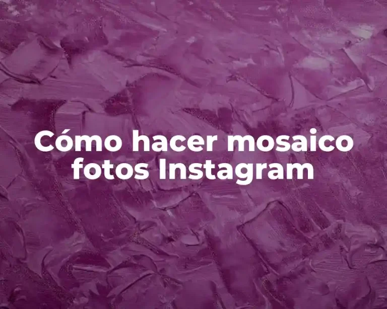 Cómo hacer mosaico fotos Instagram