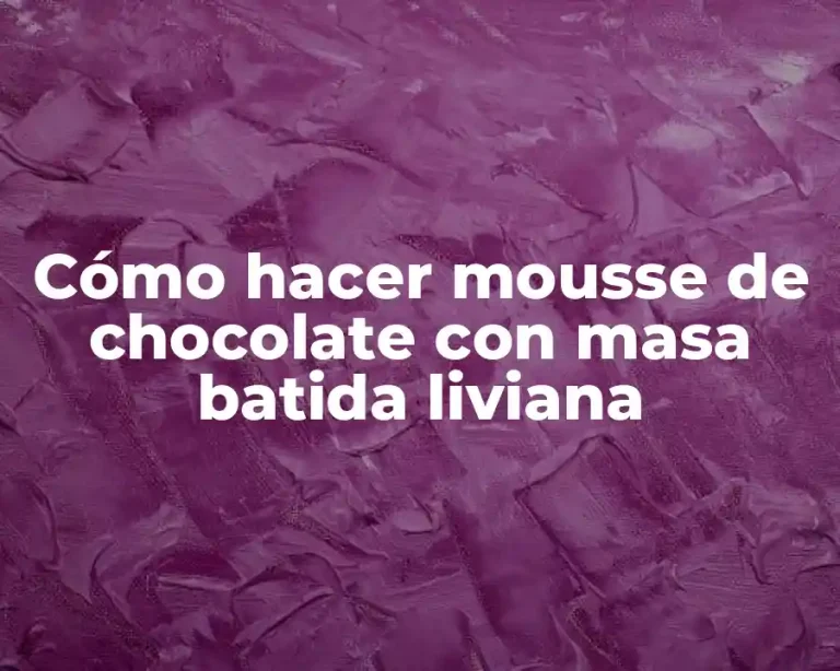 Cómo hacer mousse de chocolate con masa batida liviana