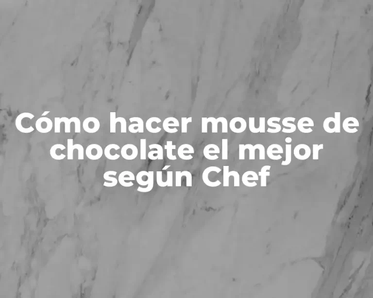 Cómo hacer mousse de chocolate el mejor según Chef
