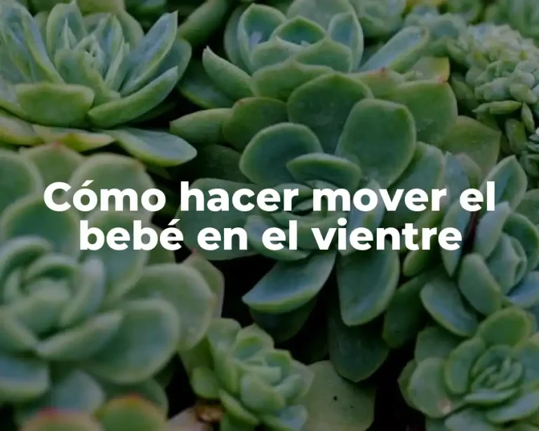 Cómo hacer mover el bebé en el vientre